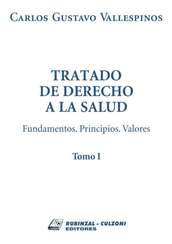 Tratado De Derecho A La Salud Fundamentos. Principios. 