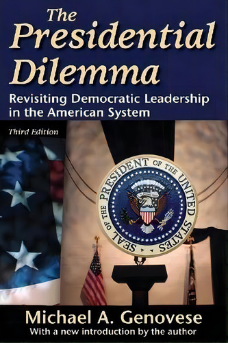 The Presidential Dilemma, De Michael A. Genovese. Editorial Taylor Francis Inc, Tapa Blanda En Inglés