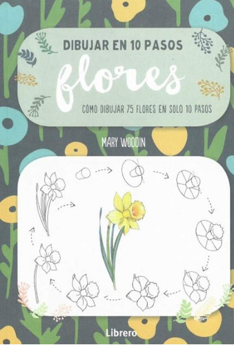 Libro Dibujar En 10 Pasos Flores - Woodin, Mary