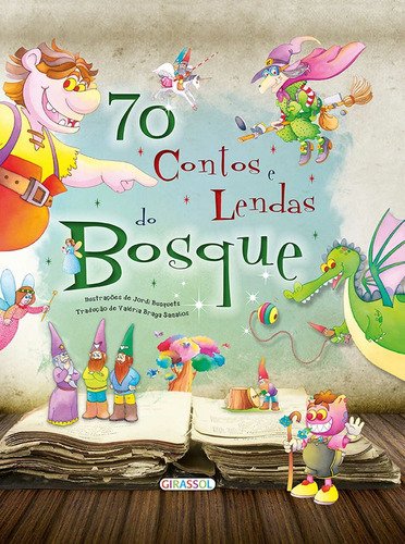 70 Contos e Lendas do Bosque, de Sanalios, Valeira Braga. Editora Girassol Brasil Edições EIRELI, capa dura em português, 2015