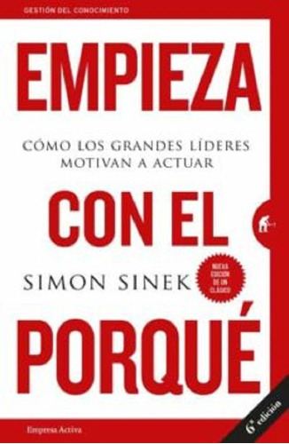 Empieza Con El Porqué Simon Sinek Empresa Activa