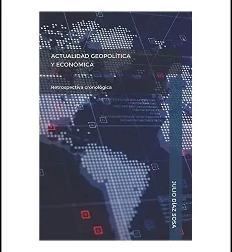 Libro: Actualidad Geopolítica Y Económica: Retrospectiva