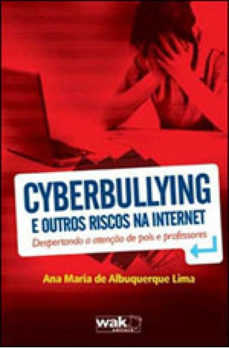 Cyberbullying E Outros Riscos Na Internet, De Lima, Ana Maria De Albuquerque. Editora Wak, Capa Mole Em Português