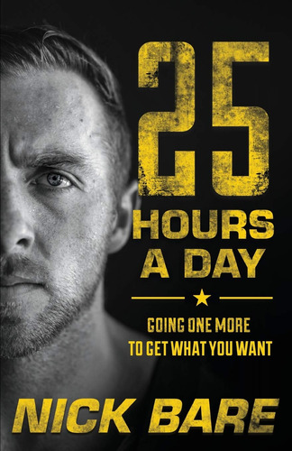 Book : 25 Hours A Day Going One More To Get What You Want -