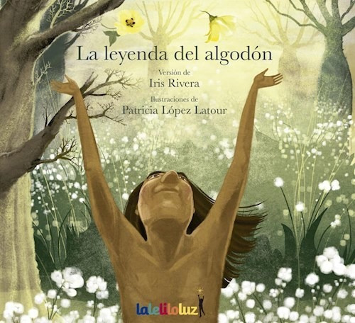 Leyenda Del Algodon (ilustrado) - Rivera Iris / Lopez Latou