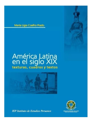 América Latina En El Siglo Xix - María Ligia Coelho Prado