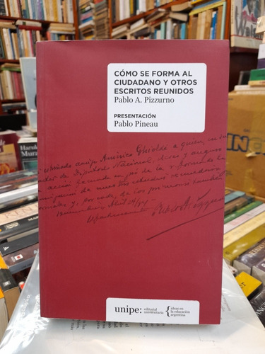 Cómo Se Forma Al Ciudadano Otros Escritos Reunidos  Pizzurno