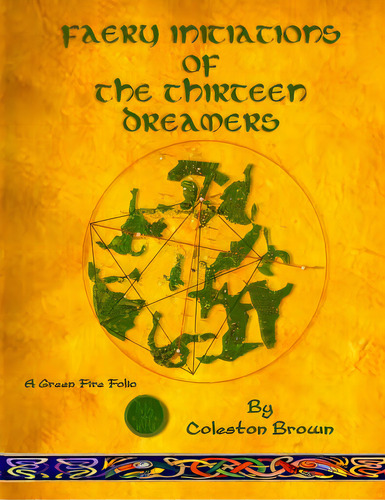 Faery Initiations Of The Thirteen Dreamers: A Green Fire Folio, De Brown, Coleston. Editorial Createspace, Tapa Blanda En Inglés