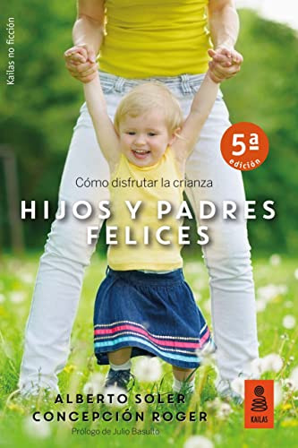 Hijos Y Padres Felices: Como Disfrutar La Crianza: 24 -kaila