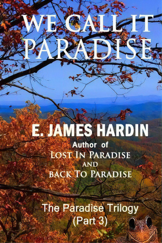 We Call It Paradise, De E James Hardin. Editorial Createspace Independent Publishing Platform, Tapa Blanda En Inglés