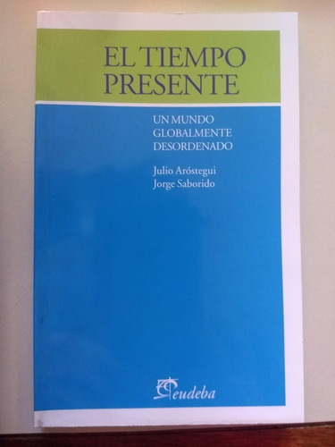 El Tiempo Presente. Un Mundo Globalmente Desordenado. 