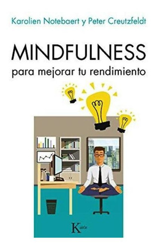 Mindfulness Para Mejorar Tu Rendimiento, Notebaert, Kairós