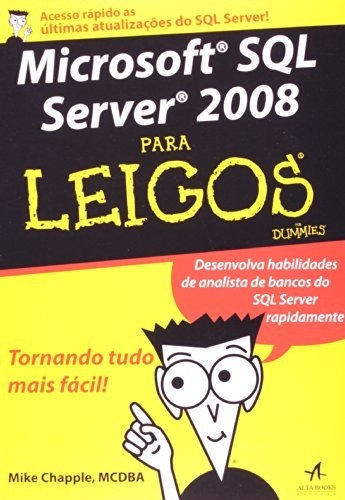 Microsoft Sql Server 2008 Para Leigos, De Mike Chapple. Editora Alta Books Em Português