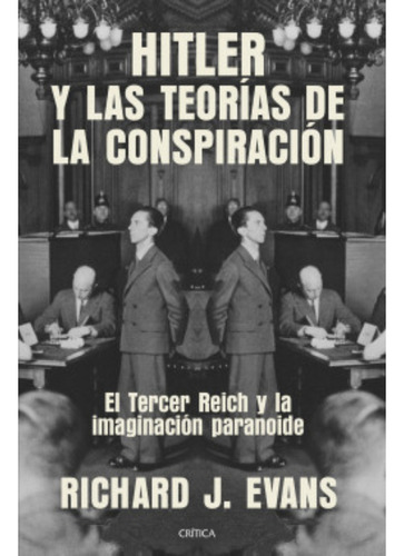 Hitler Y Las Teorías De La Conspiración, De Evans, Richard J.. Editorial Crítica, Tapa Blanda, Edición 1 En Español, 2023