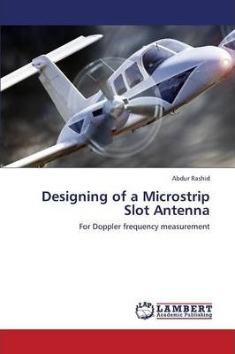 Libro Designing Of A Microstrip Slot Antenna - Rashid Abdur