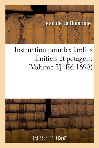 Instruction Pour Les Jardins Fruitiers Et Potagers [volume 2