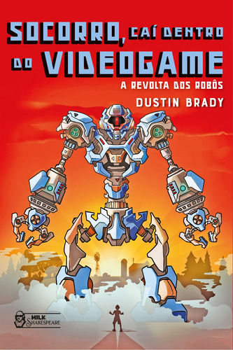 Socorro, caí dentro do videogame: A revolta dos robôs, de Brady, Dustin. Editora Faro Editorial Eireli, capa mole em português, 2022