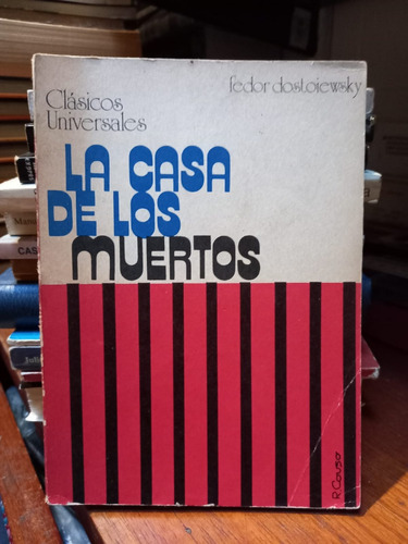 La Casa De Los Muertos. Fedor Dostoievsky.