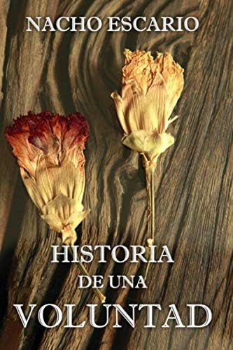 Libro: Historia De Una Voluntad (spanish Edition)