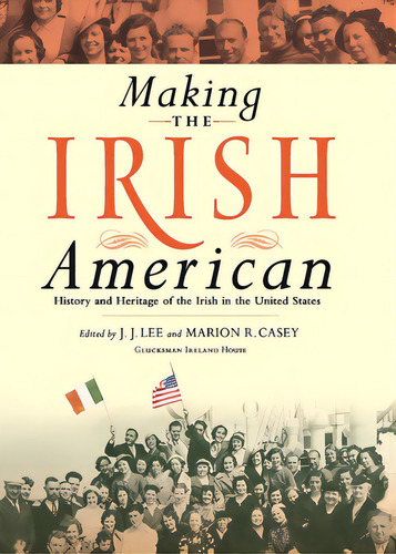 Making The Irish American: History And Heritage Of The Irish In The United States, De Lee, J. J.. Editorial New York Univ Pr, Tapa Dura En Inglés