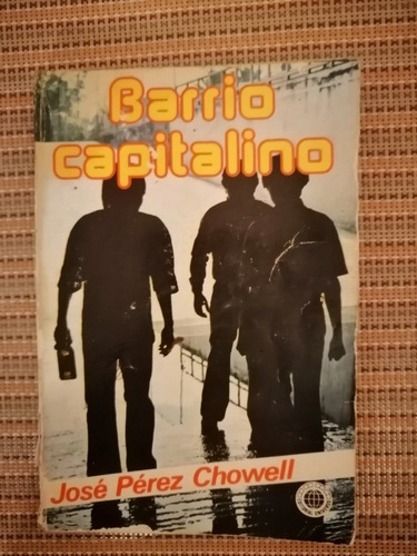 Barrio Capitalino - José Pérez Chowell 