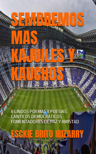 Libro: Sembremos Mas Kajuiles Y Kauchos: 8 Lindos Poemas Y P