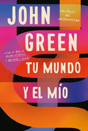 Tu Mundo Y El Mio - John Green