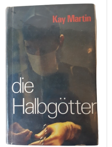 Die Halbgötter / Kay Martin / Ed Schweizer / En Alemán