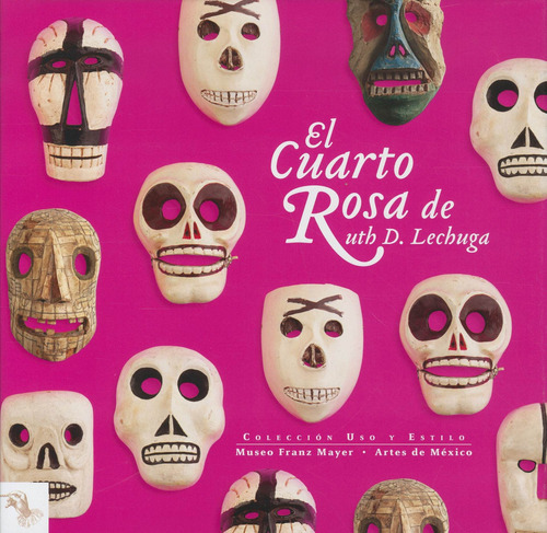 El Cuarto Rosa De Ruth D. Lechuga, De Margarita De Orellana. Editorial Artes De Mexico Y Del Mundo, Edición 1 En Español, 2014