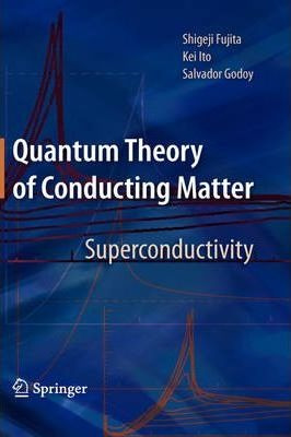 Quantum Theory Of Conducting Matter - Shigeji Fujita
