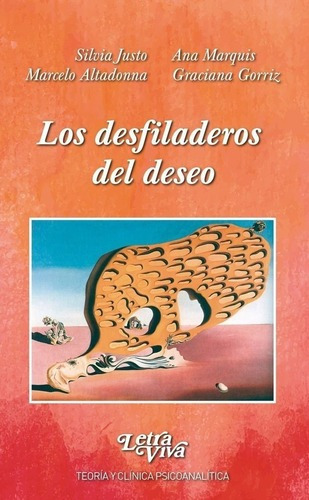 Los Desfiladeros Del Deseo - Marcelo Altadonna / Gor, De Marcelo Altadonna / Graciana Gorriz / Silvia Justo / Ana Marquis. Editorial Letra Viva En Español