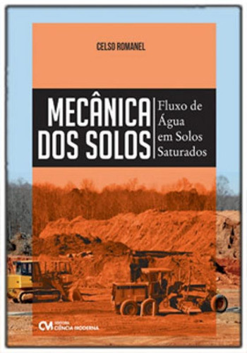 Mecânica Dos Solos: Fluxo De Água Em Solos Saturados, De Romanel, Celso. Editora Ciencia Moderna, Capa Mole Em Português