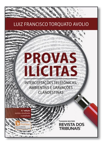 Provas Ilícitas, de Luiz Francisco Torquato Avolio. Editora REVISTA DOS TRIBUNAIS, capa mole em português