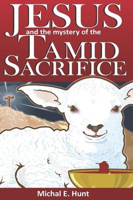 Libro Jesus And The Mystery Of The Tamid Sacrifice - Stev...