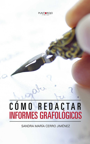 Cómo Redactar Informes Grafológicos, De Cerro Jiménez , Sandra María.., Vol. 1.0. Editorial Punto Rojo Libros S.l., Tapa Blanda En Español, 2032