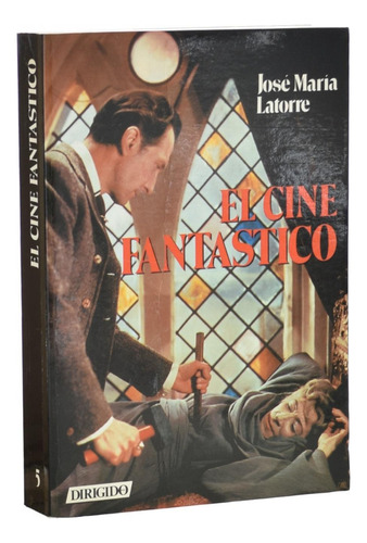 El Cine Fantástico - José María Latorre - Crítica De Cine