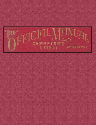 Libro The Official Manual Of The Cripple Creek District, ...