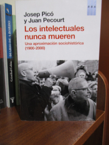 Los Intelectuales Nunca Mueren - Josep Picó Juan Pecourt