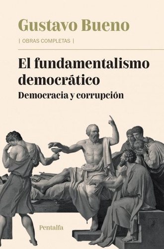Libro El Fundamentalismo Democratico - Gustavo Bueno