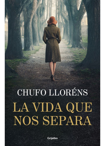 La Vida Que Nos Separa, De Chufo Llorens. Editorial Grijalbo