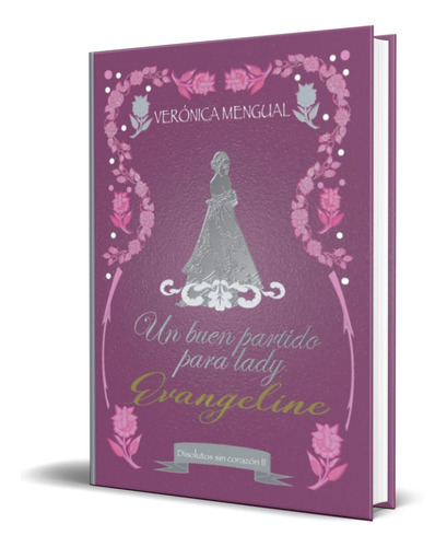 Un buen partido para lady Evangeline, de Veronica Mengual. Editorial Independently Published, tapa blanda en español, 2022