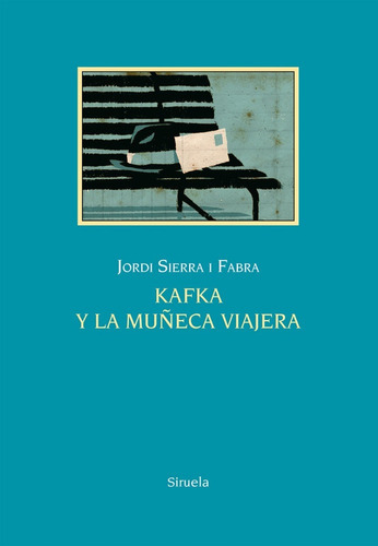 Kafka Y La Muñeca Viajera, De Jordi Sierra I Fabra. Editorial Siruela, Tapa Dura En Español, 2019