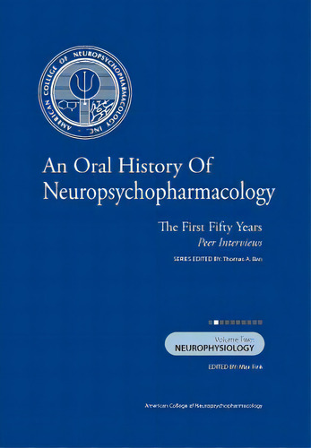An Oral History Of Neuropsychopharmacology: The First Fifty Years, Peer Interviews Volume Two: Ne..., De Fink M. D., Max. Editorial Createspace, Tapa Blanda En Inglés