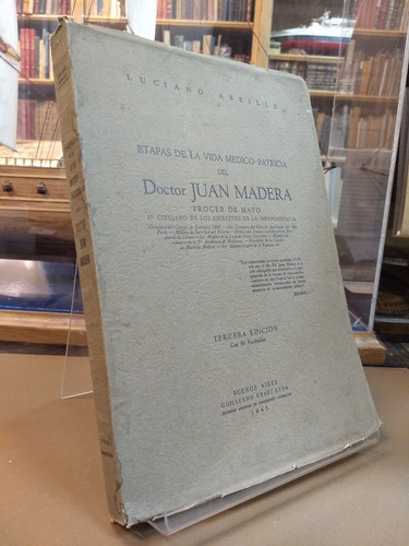 Etapas De La Vida De Dr.juan Madera, Luciano Abeille 