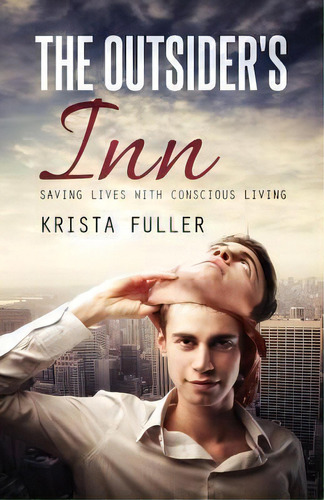 The Outsider's Inn - Saving Lives With Conscious Living, De Krista Danielle Fuller. Editorial Sullivan Intellectual Property Company Pty Ltd, Tapa Blanda En Inglés