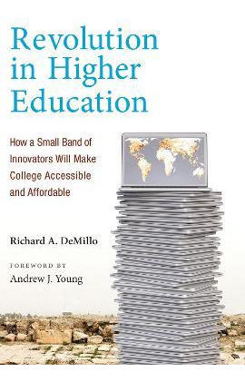 Revolution In Higher Education - Richard A. Demillo
