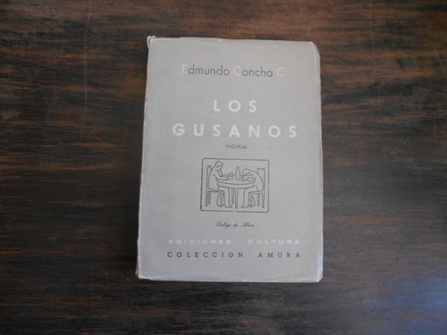 Los Gusanos.     Edmundo Concha.            Primera Edición.