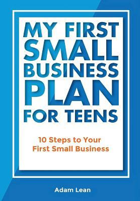 Libro My First Small Business Plan For Teens : 10 Steps T...