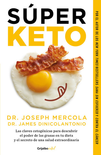 Súper Keto: Las claves cetogénicas para descubrir el poder de las grasas en tu dieta, de Dinicolantonio, James. Vital Editorial Grijalbo, tapa blanda en español, 2019