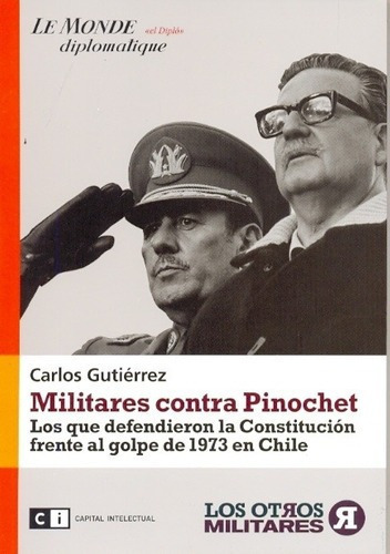 Militares Contra Pinochet - Carlos Gutierrez, De Carlos Gutierrez. Editorial Ci Capital Intelectual En Español